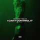 I CANT CONTROL IT feat Pbze T O Single