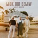 LOOK OUT BELOW EP