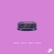 Too Late for That feat Astn Single