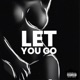 Let You Go feat T Spoon Single