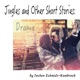 Jingles and Other Short Stories Drama Production Music