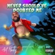 Never Should ve Doubted Me