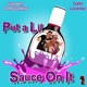 Put a Lil Sauce On It feat Gallo Locknez Single
