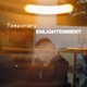 Temporary Enlightenment Single