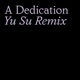 A Dedication Yu Su Remix Single