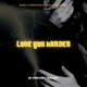Love You Harder feat Sajistyles Single
