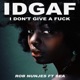 IDGAF I Don t Give a F k feat Bea