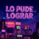 LO PUDE LOGRAR feat Matiasenchufe Single
