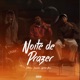 Noite De Prazer feat William doxx Jottaboy Single