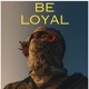 Be Loyal Single