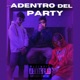 ADENTRO DEL PARTY ç Single