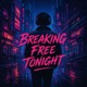 Breaking Free Tonight Single