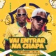 Vai Entrar na Chapa feat Mc Gw Single