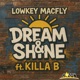 Dream Shine feat Killa B Single