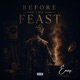 Before The Feast feat Hugo P Spiky Emirates ceasertotheworld O2Nonny Samy X Succybea Don Hamzy GFR GSix Dikeh EP