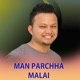 Man Parchha Malai Single