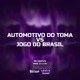 Automotivo Toma vs Jogo do Brasil Single
