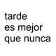 tarde es mejor que nunca Single