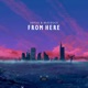 From Here Single