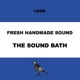 Fresh Handmade Sound The Sound Bath