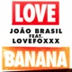 L O V E Banana