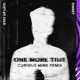 One More Time Curious Mind Remix Single