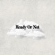 Ready or Not Single