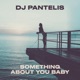 Something About You Baby Single
