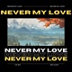 Never My Love feat Sea Alex Single