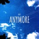 Anymore Single