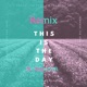 This is the Day feat TeawhYB Remix Single