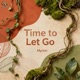 Time to Let Go Single