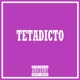 TETADICTO feat BADASTRAL Single