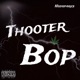 Thooter Bop Single