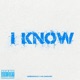 I Know feat EspressoGLXY Single