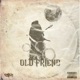 Old Friend Oficial Single