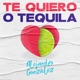Te Quiero o Tequila Single