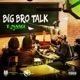 Big Bro Talk