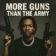 More Guns Than The Army feat Rubin Jhodee Single