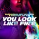 You Look Like Fire feat Kim Alex