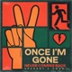 Once I m Gone Never Coming Back Single