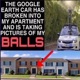 The Google Earth Car Has Broken Into My Apartment and Is Taking Pictures of My Balls Single
