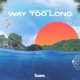 Way Too Long Single