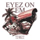 EYEZ ON EM Single