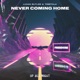 Never Coming Home Single