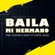 Baila Mi Hermano feat Cartel Music Single