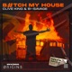 Bitch My House Single
