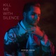Kill Me With Silence feat Toby Farrugia Single