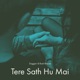 Tere Sath Hu Mai Single