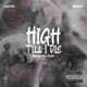 High Till I Die feat Foe DeeOz Single